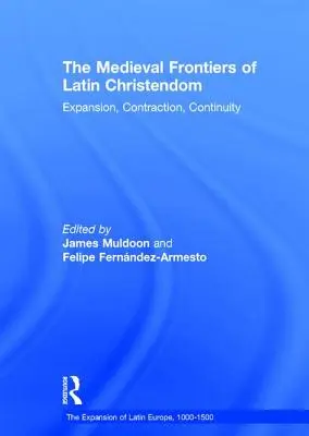 Středověké hranice latinského křesťanství: Expanze, smršťování, kontinuita - The Medieval Frontiers of Latin Christendom: Expansion, Contraction, Continuity