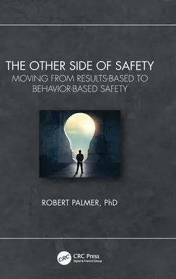 Druhá strana bezpečí: Z druhé strany bezpečnosti: Přechod od bezpečnosti založené na výsledcích k bezpečnosti založené na chování - The Other Side of Safety: Moving from Results-Based to Behavior-Based Safety