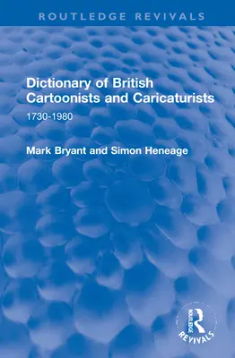 Slovník britských karikaturistů a kreslířů: 1730-1980 - Dictionary of British Cartoonists and Caricaturists: 1730-1980