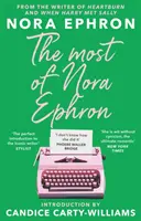 Most Nory Ephronové - Nejlepší antologie esejů, článků a úryvků z jejího nejlepšího díla s předmluvou Candice Carty-Williamsové. - Most of Nora Ephron - The ultimate anthology of essays, articles and extracts from her greatest work, with a foreword by Candice Carty-Williams