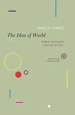 Idea světa: Veřejný intelekt a užití života - The Idea of World: Public Intellect and Use of Life
