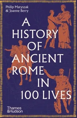 Dějiny starověkého Říma ve 100 životech - A History of Ancient Rome in 100 Lives
