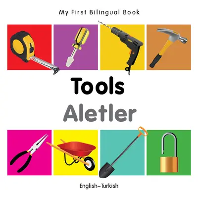 Moje první dvojjazyčná kniha-Nástroje (anglicko-turecká) - My First Bilingual Book-Tools (English-Turkish)