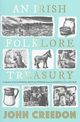 Pokladnice irského folkloru: Výběr starých příběhů, zvyků a moudrosti ze školní sbírky - An Irish Folklore Treasury: A Selection of Old Stories, Ways and Wisdom from the School's Collection