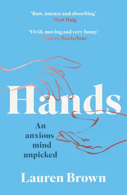 Ruce: An Anxious Mind Unpicked - Hands: An Anxious Mind Unpicked