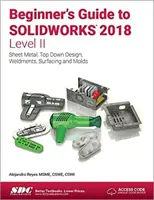 Průvodce pro začátečníky Solidworks 2018 - úroveň II - Beginner's Guide to Solidworks 2018 - Level II
