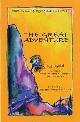 Velké dobrodružství: Vydejte se na cestu do pekla: Hovory o smrti, umírání a bardovi - The Great Adventure: Talks on Death, Dying, and the Bardos