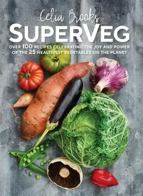SuperVeg - Radost a síla 25 nejzdravějších druhů zeleniny na planetě - SuperVeg - The Joy and Power of the 25 Healthiest Vegetables on the Planet