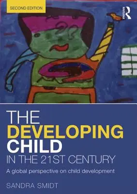 Rozvíjející se dítě v 21. století: A global perspective on child development: A global perspective on child development: A global perspective on child development - The Developing Child in the 21st Century: A global perspective on child development