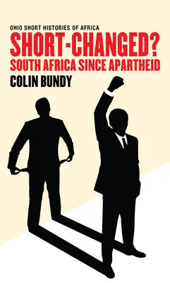 Short-Changed?: Mandela: Jihoafrická republika od dob apartheidu - Short-Changed?: South Africa since Apartheid
