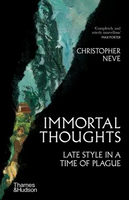 Nesmrtelné myšlenky: Late Style in the Time of Plague - Immortal Thoughts: Late Style in a Time of Plague