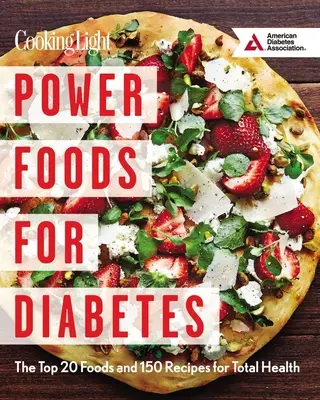 Power Foods for Diabetes: 20 nejlepších potravin a 150 receptů pro celkové zdraví: Knížka pro diabetiky: 20 nejlepších potravin a 150 receptů pro celkové zdraví - Power Foods for Diabetes: The Top 20 Foods and 150 Recipes for Total Health