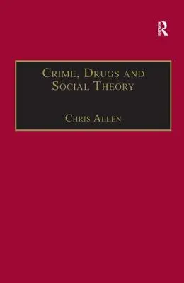 Zločin, drogy a sociální teorie: Fenomenologický přístup - Crime, Drugs and Social Theory: A Phenomenological Approach