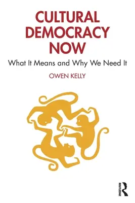 Cultural Democracy Now: Co to znamená a proč ji potřebujeme - Cultural Democracy Now: What It Means and Why We Need It