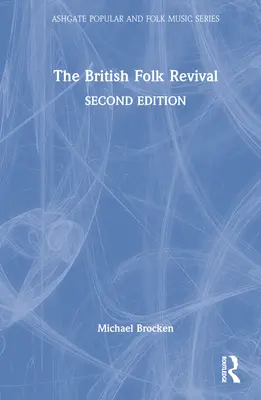 The British Folk Revival: A Second Edition (Britské lidové obrození: Druhé vydání) - The British Folk Revival: A Second Edition