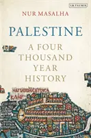 Palestina - čtyřtisíciletá historie (Masalha Nur (SOAS University of London UK)) - Palestine - A Four Thousand Year History (Masalha Nur (SOAS University of London UK))