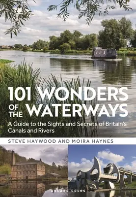 101 divů vodních cest: Průvodce po zajímavostech a tajemstvích britských kanálů a řek - 101 Wonders of the Waterways: A Guide to the Sights and Secrets of Britain's Canals and Rivers