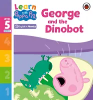 Učte se s Peppou Phonics Level 5 Book 5 - George and the Dinobot (Phonics Reader) - Learn with Peppa Phonics Level 5 Book 5 - George and the Dinobot (Phonics Reader)