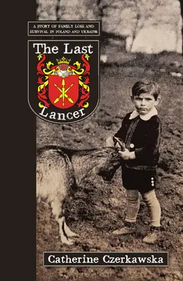 The Last Lancer: Příběh o ztrátě a přežití v Polsku a na Ukrajině - The Last Lancer: A Story of Loss and Survival in Poland and Ukraine
