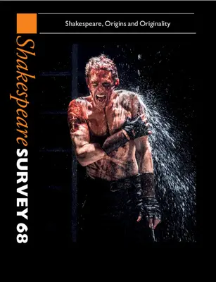 Shakespeare Survey: Shakespeare, původ a originalita - Shakespeare Survey: Volume 68, Shakespeare, Origins and Originality