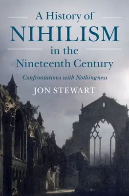 Dějiny nihilismu v devatenáctém století: Konfrontace s nicotou - A History of Nihilism in the Nineteenth Century: Confrontations with Nothingness