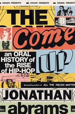 Come Up - Orální historie vzestupu hip hopu - Come Up - An Oral History of the Rise of Hip-Hop
