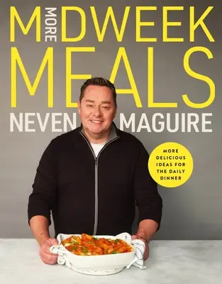 Více Jídla uprostřed týdne: Vychytané nápady pro každodenní večeře - More Midweek Meals: Delicious Ideas for the Daily Dinner