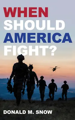 Kdy by měla Amerika bojovat? - When Should America Fight?