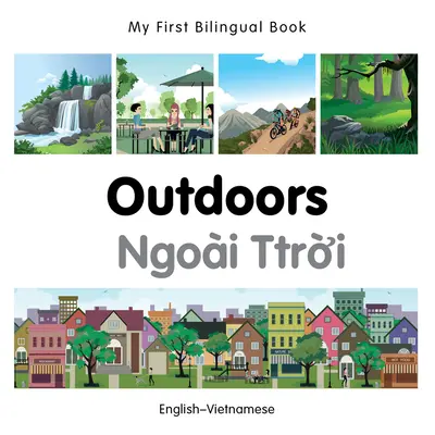 Moje první dvojjazyčná kniha-Outdoors (anglicko-vietnamsky) - My First Bilingual Book-Outdoors (English-Vietnamese)