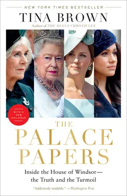 Palácové spisy (The Palace Papers): Uvnitř domu Windsorů - pravda a zmatek - The Palace Papers: Inside the House of Windsor--The Truth and the Turmoil
