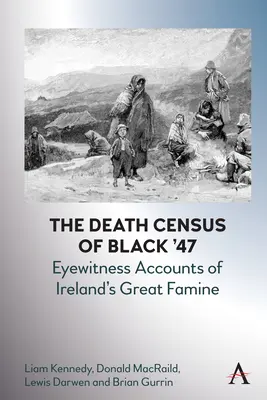 Soupis mrtvých v roce 47: svědectví očitých svědků velkého hladomoru v Irsku (The Death Census of Black '47: Eyewitness Accounts of Ireland's Great Famine) - The Death Census of Black '47: Eyewitness Accounts of Ireland's Great Famine