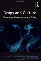 Drogy a kultura: Drogy: znalosti, spotřeba a politika - Drugs and Culture: Knowledge, Consumption and Policy