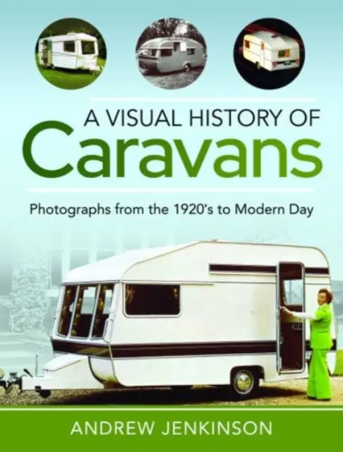 Vizuální historie karavan: Fotografie od 20. let 20. století po současnost - A Visual History of Caravans: Photographs from the 1920's to Modern Day