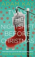 Twas The Nightshift Before Christmas - Od tvůrce This is Going to Hurt (Tohle bude bolet) - Twas The Nightshift Before Christmas - From the Creator of This is Going to Hurt