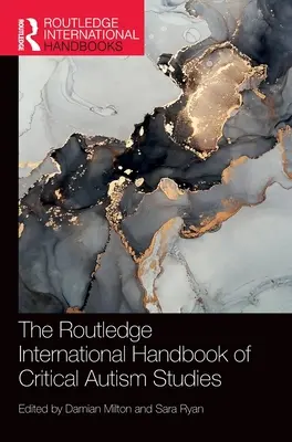 The Routledge International Handbook of Critical Autism Studies (Mezinárodní příručka kritických studií autismu) - The Routledge International Handbook of Critical Autism Studies