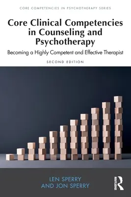 Základní klinické kompetence v poradenství a psychoterapii: Stát se vysoce kompetentním a efektivním terapeutem. - Core Clinical Competencies in Counseling and Psychotherapy: Becoming a Highly Competent and Effective Therapist