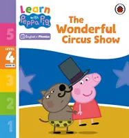 Učte se s Peppou Phonics 4. úroveň Kniha 18 - Báječná cirkusová show (Phonics Reader) - Learn with Peppa Phonics Level 4 Book 18 - The Wonderful Circus Show (Phonics Reader)