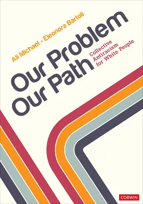 Náš problém, naše cesta: Kolektivní antirasismus pro bělochy - Our Problem, Our Path: Collective Antiracism for White People