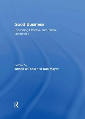 Dobrý byznys: Příručka pro dobrou věc: Efektivní a etické vůdcovství - Good Business: Exercising Effective and Ethical Leadership