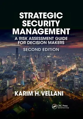 Strategické řízení bezpečnosti: A Risk Assessment Guide for Decision Makers, Second Edition: Strategické strategické hodnocení: průvodce hodnocením rizik pro rozhodovací orgány, druhé vydání - Strategic Security Management: A Risk Assessment Guide for Decision Makers, Second Edition