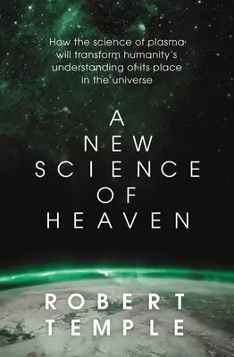 Nová věda o nebi: Jak nová věda o plazmové fyzice vrhá světlo na duchovní zkušenosti - A New Science of Heaven: How the New Science of Plasma Physics Is Shedding Light on Spiritual Experience