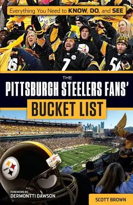 The Pittsburgh Steelers Bucket List pro fanoušky Pittsburghu Steelers - The Pittsburgh Steelers Fans' Bucket List