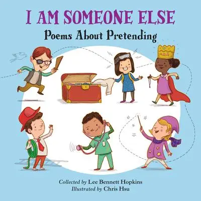 Jsem někdo jiný: Básně o předstírání - I Am Someone Else: Poems about Pretending