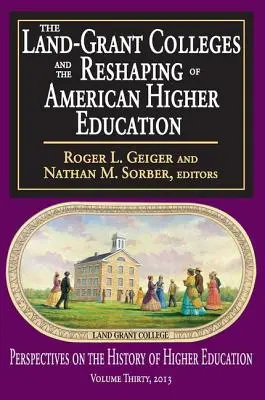 Land-Grant Colleges a přetváření amerického vysokého školství - The Land-Grant Colleges and the Reshaping of American Higher Education