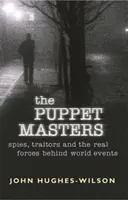 Vládci loutek - Špioni, zrádci a skutečné síly v pozadí světových událostí - Puppet Masters - Spies, traitors and the real forces behind world events
