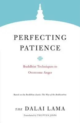 Zdokonalování trpělivosti: Buddhistické techniky k překonání hněvu - Perfecting Patience: Buddhist Techniques to Overcome Anger