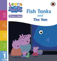 Učte se s Peppou Phonics Level 1 Book 9 - Fish Tanks and The Van (Phonics Reader) - Learn with Peppa Phonics Level 1 Book 9 - Fish Tanks and The Van (Phonics Reader)