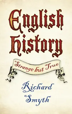 Dějiny angličtiny: Podivné, ale pravdivé - English History: Strange But True