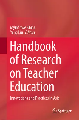 Handbook of Research on Teacher Education (Příručka výzkumu vzdělávání učitelů): Inovace a praxe v Asii - Handbook of Research on Teacher Education: Innovations and Practices in Asia