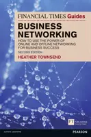 Financial Times Guide to Business Networking, The - Jak využít sílu online a offline networkingu k obchodnímu úspěchu. - Financial Times Guide to Business Networking, The - How to use the power of online and offline networking for business success